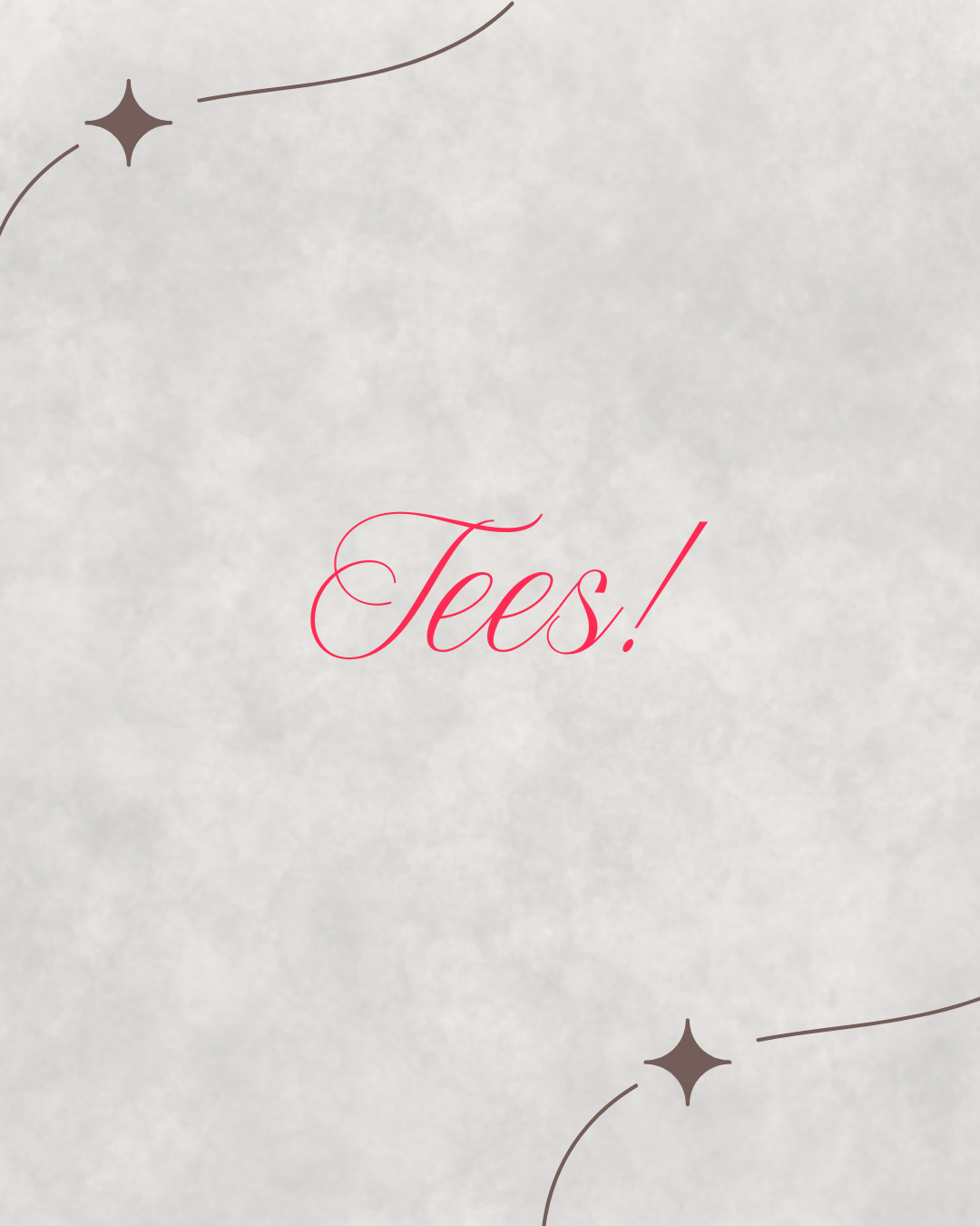 Tees!